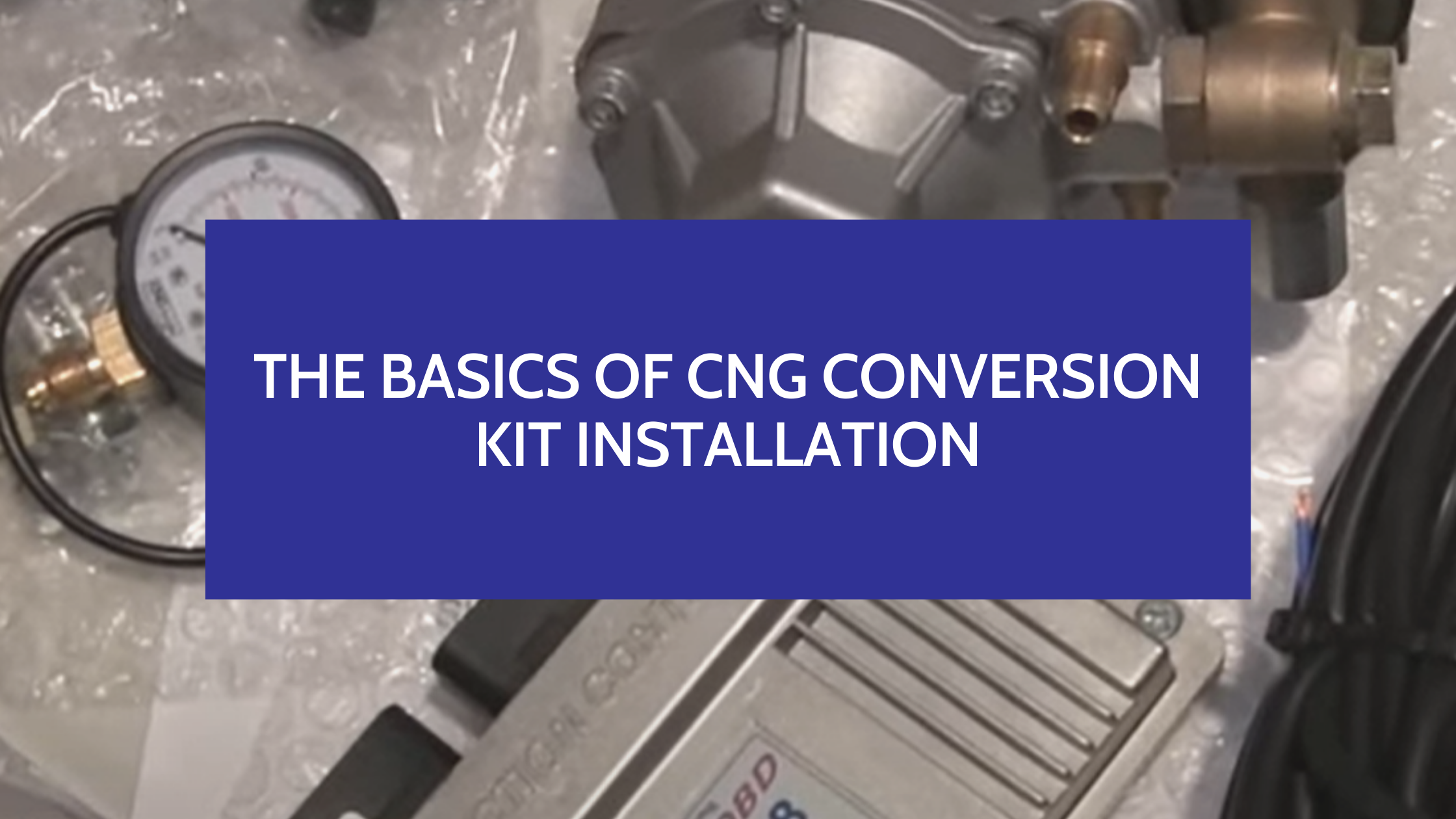 the-basics-of-cng-conversion-kit-installation